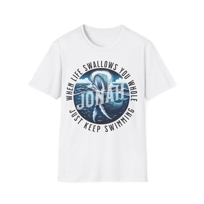 Jonah T-Shirt - When Life Swallows You Whole, Just Keep Swimming